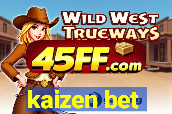 kaizen bet